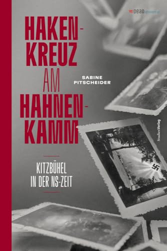 Hakenkreuz am Hahnenkamm: Kitzbühel in der NS-Zeit (Studien zu Geschichte und Politik)