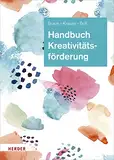 Handbuch Kreativitätsförderung: Didaktik und Methodik in der Frühpädagogik