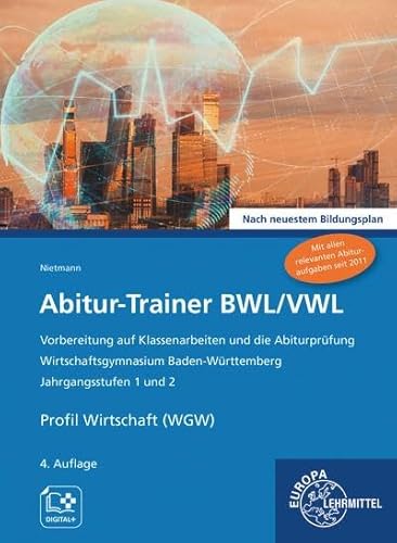 Abitur-Trainer BWL/VWL (inkl. Lösungsbuch): Wirtschaftsgymnasium Baden-Württemberg Jahrgangsstufen 1 und 2 Nach neuestem Bildungsplan