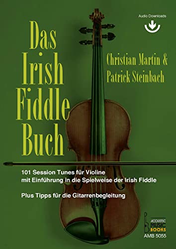 Das Irish Fiddle Buch. 101 Session Tunes für Violine.: Mit Einführung in die Spielweise der Irish Fiddle. Plus Tipps fürdie Gitarrenbegleitung. Mit Audio Downloads