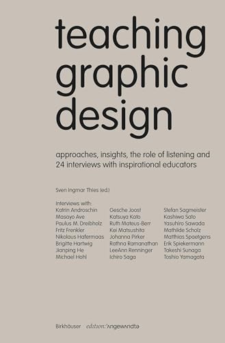 Teaching Graphic Design: Approaches, Insights, the Role of Listening and 24 Interviews with Inspirational Educators (Edition Angewandte)