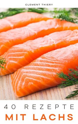 40 originelle und leckere Rezepte mit Lachs, um sich gesund zu ernähren