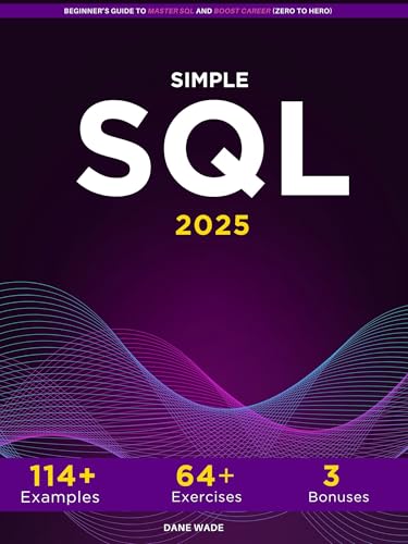 Simple SQL: Beginner’s Guide To Master SQL And Boost Career (Zero To Hero) (English Edition)