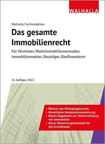 Das gesamte Immobilienrecht: Ausgabe 2022; Für Vermieter, Wohnimmobilienverwalter, Immobilienmakler, Bauträger, Baufinanzierer