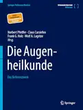 Die Augenheilkunde: Das Referenzwerk (Springer Reference Medizin)
