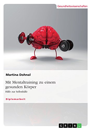 Mit Mentaltraining zu einem gesunden Körper: Hilfe zur Selbsthilfe