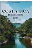 COSTA RICA REISEFÜHRER 2025: Ihr ultimativer Leitfaden zur Erkundung des Herzens des Naturspielplatzes