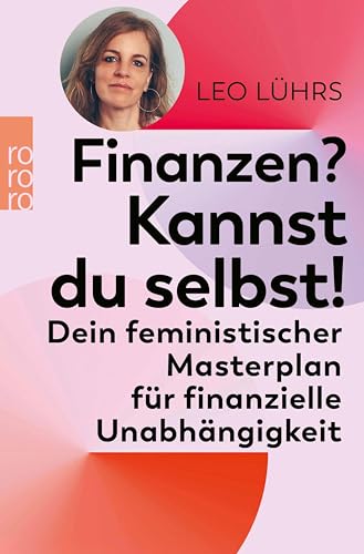 Finanzen? Kannst du selbst!: Dein feministischer Masterplan für finanzielle Unabhängigkeit