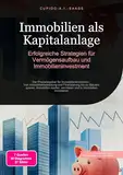 Immobilien als Kapitalanlage: Erfolgreiche Strategien für Vermögensaufbau und Immobilieninvestment
