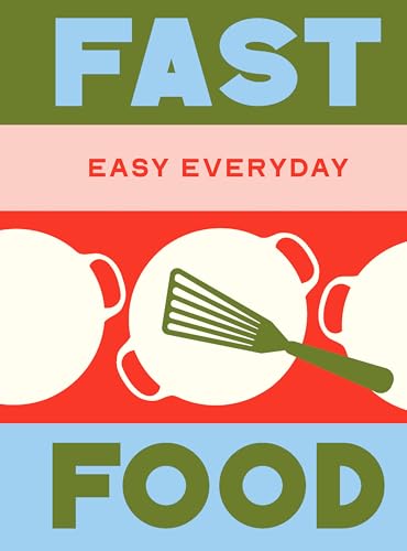 Fast Food: 180 simple triple-tested recipes (Easy Everyday) (English Edition)