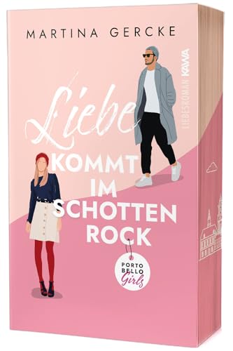 Liebe kommt im Schottenrock | Exklusiver Farbschnitt in limitierter Erstauflage (Portobello Girls - Band 1) Witzig. Spicy. Romantisch. Frech.: Mit wunderschönem limitierten Farbschnitt