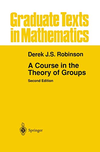 A Course in the Theory of Groups (Graduate Texts in Mathematics, Band 80)