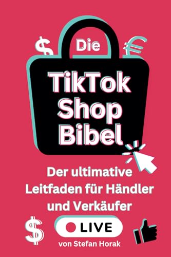 Die TikTok Shop Bibel: Der ultimative Leitfaden für Händler und Verkäufer