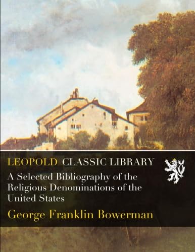 A Selected Bibliography of the Religious Denominations of the United States