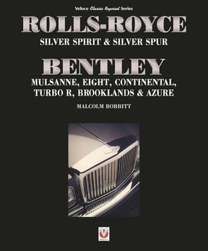 Rolls-Royce Silver Spirit & Silver Spur, Bentley Mulsanne, Eight, Continental, Brooklands & Azure: Updated & enlarged Second Edition (Classic Reprint)