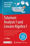 Tutorium Analysis 1 und Lineare Algebra 1: Mathematik von Studierenden für Studierende erklärt und kommentiert