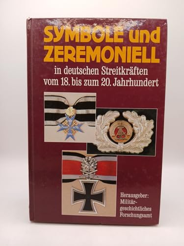 Symbole und Zeremoniell: In deutschen Streitkräften vom 18. bis zum 20. Jahrhundert