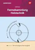 Holztechnik: Formelsammlung (Formelsammlung Holztechnik)