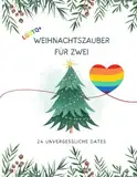 Weihnachtszauber für Zwei - LGBTQ+ Edition: 24 unvergessliche Dates