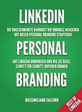 Linkedin Personal Branding: Die ungeschminkte Wahrheit wie Top Brands und Personenmarken mit Personal Branding Strategien auf Linkedin dominieren und wie ... diese kopieren können (Best of Linkedin 2)