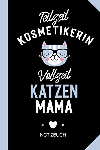 Teilzeit Kosmetikerin Vollzeit Katzenmama: Notizbuch als Geschenk für Kosmetikerin mit Katze - Lustige Make-Up Visagistin Geschenke zum Geburtstag oder Weihnachten