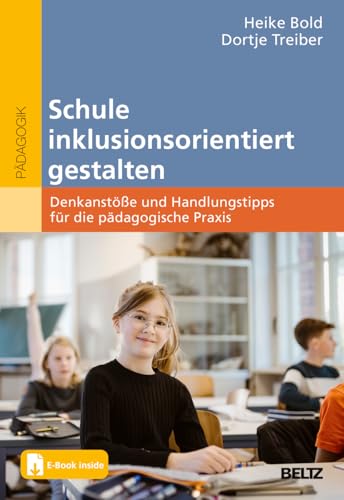 Schule inklusionsorientiert gestalten: Denkanstöße und Handlungstipps für die pädagogische Praxis. Mit E-Book inside