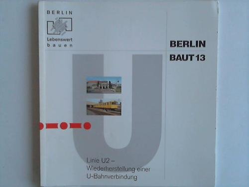 Berlin baut 13. Linie U2 - Wiederherstellung einer -Bahnverbindung
