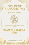 Die goldene Abhandlung | Tibb al Imam Al-Rida (as): Medizinische Abhandlung vom achten Imam Al Rida (as)