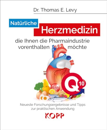 Natürliche Herzmedizin, die Ihnen die Pharmaindustrie vorenthalten möchte: Neueste Forschungsergebnisse und Tipps zur praktischen Anwendung