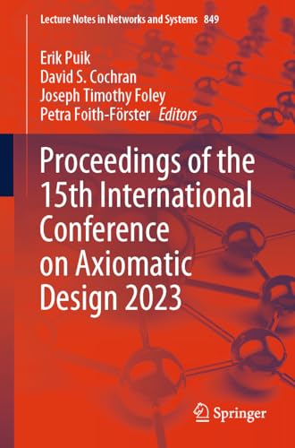 Proceedings of the 15th International Conference on Axiomatic Design 2023 (Lecture Notes in Networks and Systems, 849, Band 849)