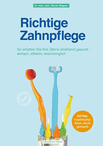 Richtige Zahnpflege: So erhalten Sie Ihre Zähne strahlend gesund - einfach, effektiv, erschwinglich