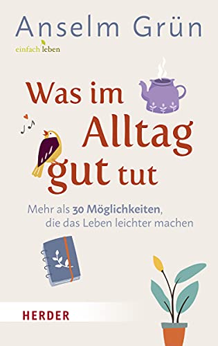 Was im Alltag gut tut: Mehr als 30 Möglichkeiten, die das Leben leichter machen