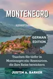 Montenegro Reiseführer 2024: Tauchen Sie tiefer in Montenegro ein: Ressourcen, die Ihre Reise bereichern