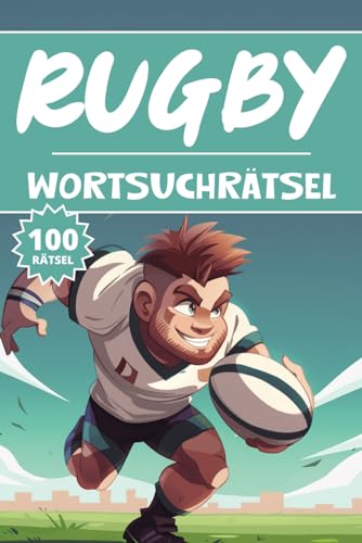 Rugby Wortsuchrätsel: 100 Sport Rätsel, Buchstabenrätsel, Vokabelbuch für Kinder, Wortspiele, Erwachsene and Senioren, Aktivitätsbuch & Denkspiele für Jugendliche