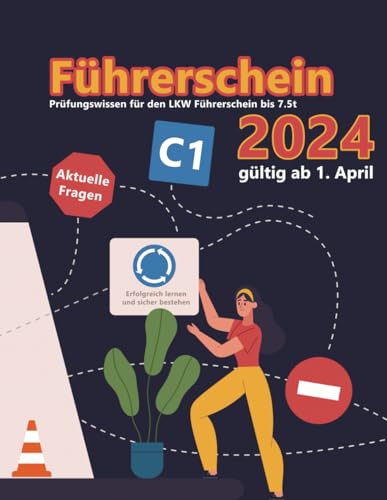 Führerschein 2024 - Klasse C1: Prüfungsfragen 2024 - Erfolgreich lernen und die Theorieprüfung sicher bestehen