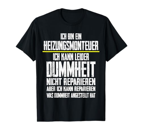 Ich Bin Ein Heizungsmonteur Kann Dummheit Nicht Reparieren T-Shirt