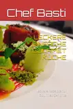 LECKERE EINFACHE GOURMET KÜCHE: leckere Rezepte für Gourmet Gerichte