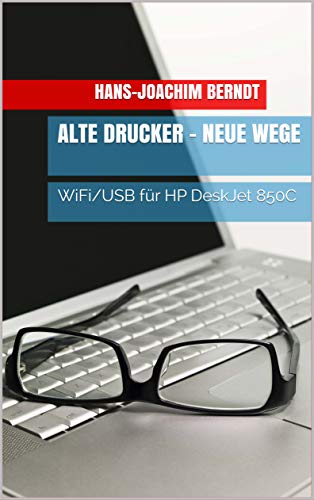 Alte Drucker - Neue Wege: WiFi/USB für HP DeskJet 850C