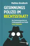 Gesinnungspolizei im Rechtsstaat?: Der Verfassungsschutz als Erfüllungsgehilfe der Politik. Sechs Fallstudien