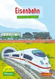 Pixi Wissen 28: Eisenbahn: Einfach gut erklärt! (28)