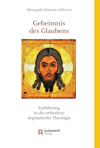 Geheimnis des Glaubens: Einführung in die orthodoxe dogmatische Theologie (Studia Oecumenica Friburgensia)