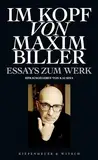 Im Kopf von Maxim Biller: Essays zum Werk