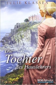 Die Tochter des Hauslehrers von Julie Klassen ( 24. Juni 2013 )