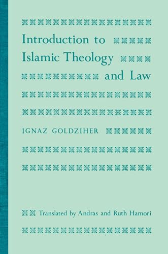 Introduction to Islamic Theology and Law (Modern Classics in Near Eastern Studies)