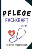 Notizbuch Pflegefachkraft: Zubehör und eine super Pflegekraft Geschenk | Der perfekte Begleiter für jede Pflegekraft (Pflegenotizbücher)