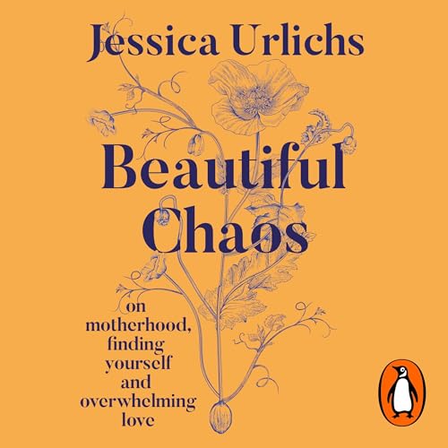 Beautiful Chaos: On Motherhood, Finding Yourself and Overwhelming Love