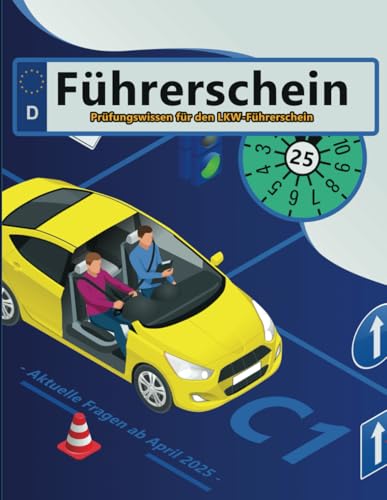 Führerschein 2025 - Klasse C1: Prüfungsfragen 2025 - Erfolgreich lernen und die Theorieprüfung sicher bestehen