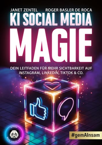 KI Social Media Magie: Dein Leitfaden für mehr Sichtbarkeit auf Instagram, LinkedIn, TikTok und Co.!