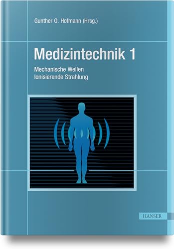 Medizintechnik 1: Teil I: Mechanische Wellen. Teil II: Ionisierende Strahlung
