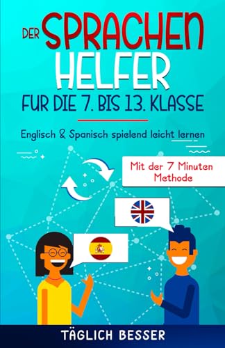 Der Sprachen Helfer - Für die 7. bis 13. Klasse: Englisch & Spanisch spielend leicht lernen - Mit der 7-Minuten Methode (inkl. Dekodierten Texten, ... (Sprachen bis zu 15x schneller erlernen)